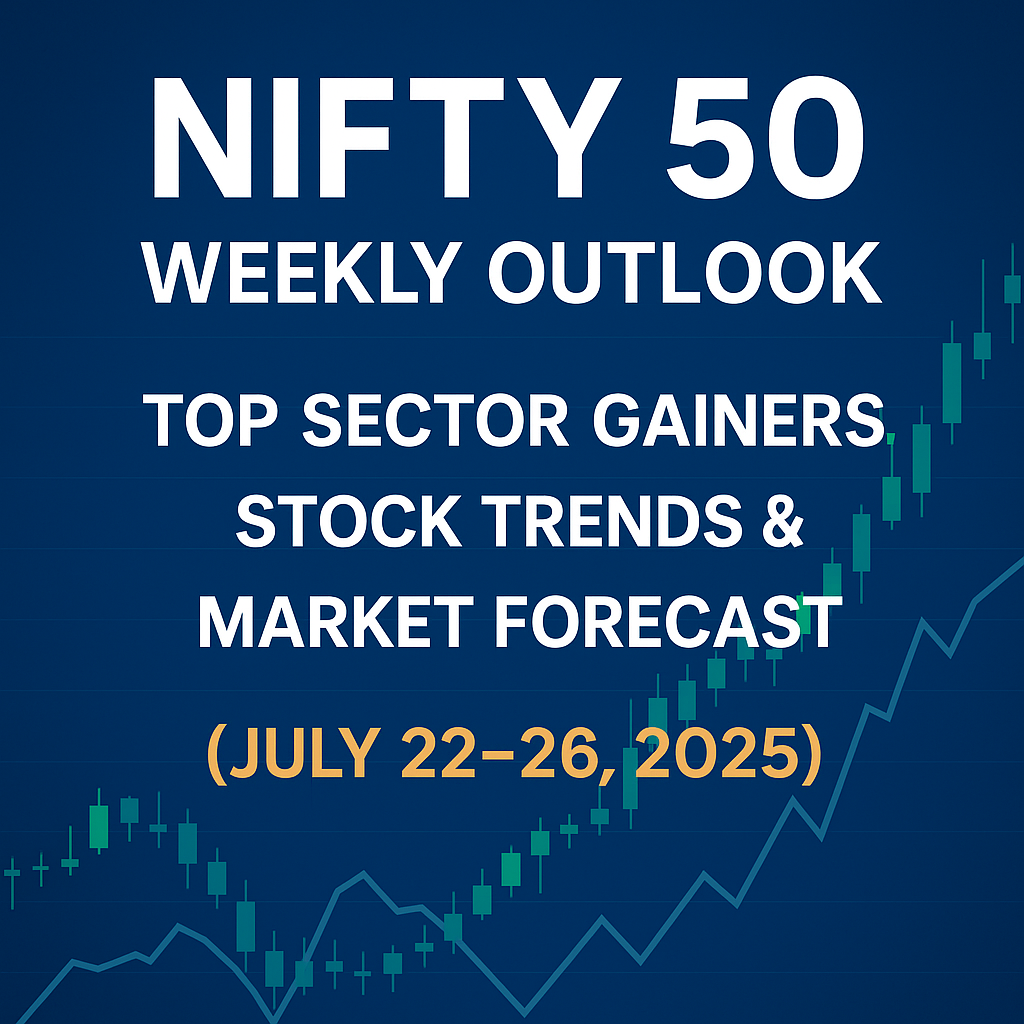 Weekly Nifty 50 Breakdown: Gainers, Losers, Charts & Expert Insights You Need to Know (July 22–26)